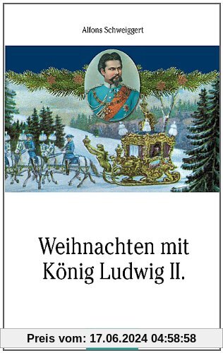 Weihnachten mit König Ludwig II.